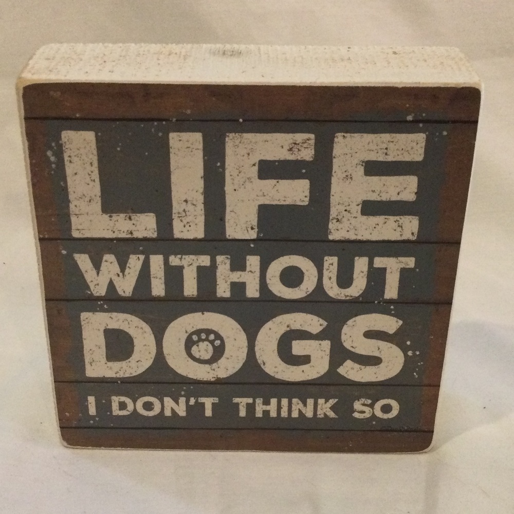 Life Without Dogs Decorative Wood Display Table Sign - EXCELLENT CONDITION